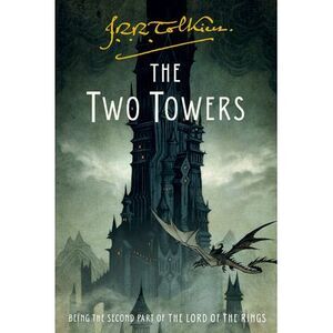 The Two Towers: Being the Second Part of the Lord of the Rings -- J. R. R. Tolki